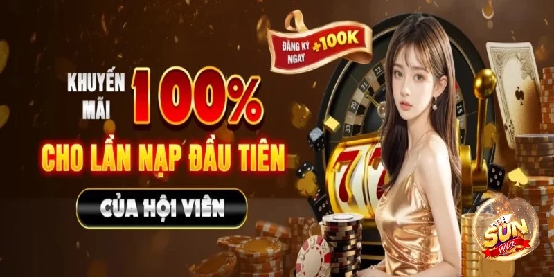 Khuyến mãi nạp tặng tiền 100% khi nạp lần đầu
